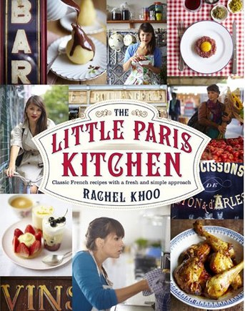 The Little Paris Kitchen: Classic French recipes with a fresh and fun approach by Rachel Khoo
